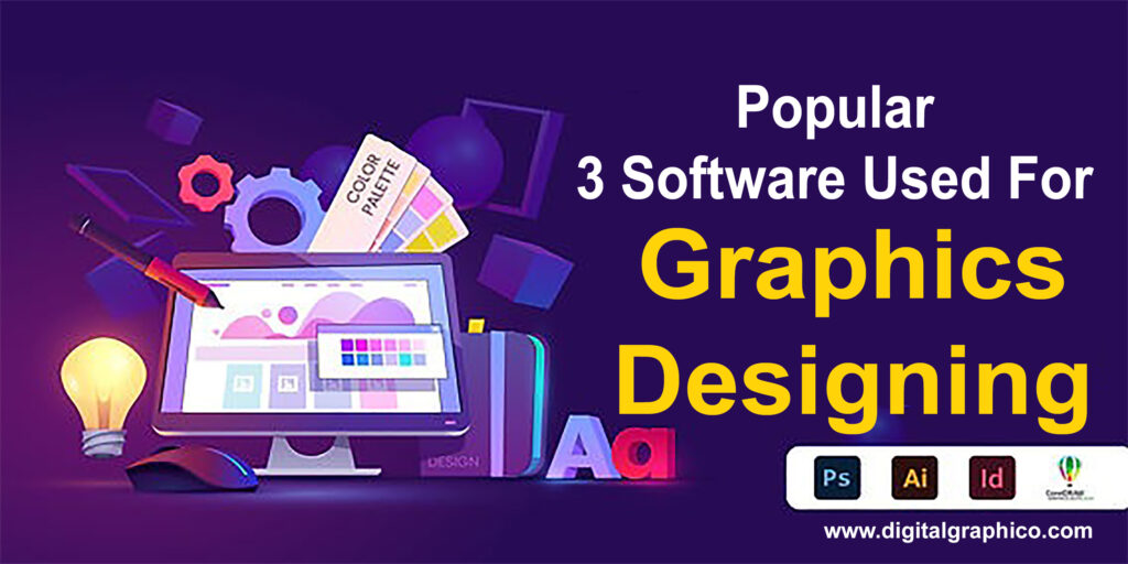 Popular 3 Software used for Graphics Designing